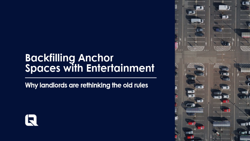 Backfilling Anchor Spaces with Entertainment: Why Landlords Are Rethinking the Old Rules